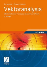 Title: Vektoranalysis: Differentialformen in Analysis, Geometrie und Physik, Author: Ilka Agricola
