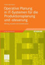 Operative Planung in IT-Systemen für die Produktionsplanung und -steuerung: Wirkung, Auswahl und Einstellhinweise von Verfahren und Parametern