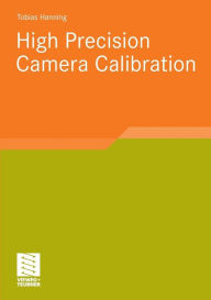 Title: High Precision Camera Calibration, Author: Tobias Hanning