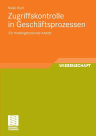 Title: Zugriffskontrolle in Geschäftsprozessen: Ein modellgetriebener Ansatz, Author: Heiko Klarl