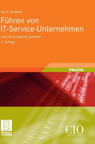 Title: Führen von IT-Service-Unternehmen: Zukunft erfolgreich gestalten, Author: Kay P. Hradilak