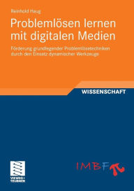 Title: Problemlösen lernen mit digitalen Medien: Förderung grundlegender Problemlösetechniken durch den Einsatz dynamischer Werkzeuge, Author: Reinhold Haug