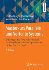 Title: Masterkurs Parallele und Verteilte Systeme: Grundlagen und Programmierung von Multicore-Prozessoren, Multiprozessoren, Cluster, Grid und Cloud, Author: Günther Bengel