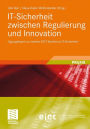 IT-Sicherheit zwischen Regulierung und Innovation: Tagungsband zur zweiten EICT-Konferenz IT-Sicherheit