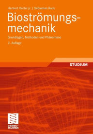 Title: Bioströmungsmechanik: Grundlagen, Methoden und Phänomene, Author: Herbert Oertel jr.