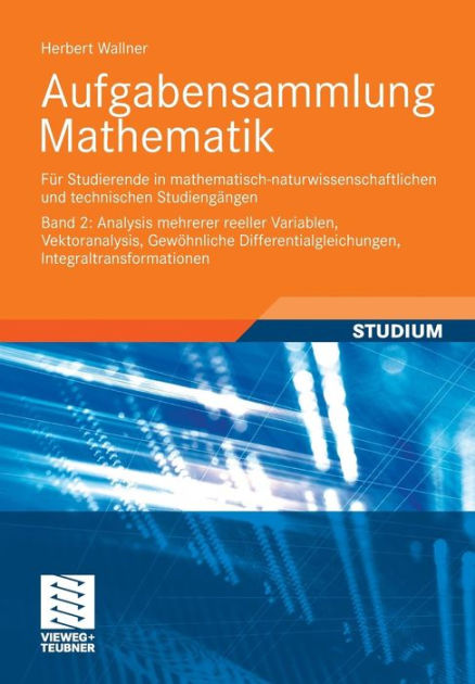 Aufgabensammlung Mathematik. Band 2: Analysis Mehrerer Reeller ...