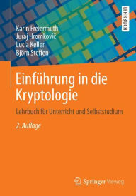 Title: Einfï¿½hrung in die Kryptologie: Lehrbuch fï¿½r Unterricht und Selbststudium, Author: Karin Freiermuth