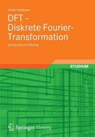 Title: DFT - Diskrete Fourier-Transformation: Elementare Einführung, Author: André Neubauer