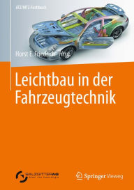 Title: Leichtbau in der Fahrzeugtechnik, Author: Horst E. Friedrich