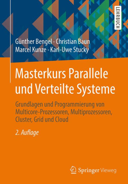 Masterkurs Parallele und Verteilte Systeme: Grundlagen und Programmierung von Multicore-Prozessoren, Multiprozessoren, Cluster, Grid und Cloud