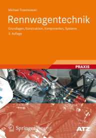 Title: Rennwagentechnik: Grundlagen, Konstruktion, Komponenten, Systeme, Author: Michael Trzesniowski