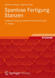 Title: Spanlose Fertigung Stanzen: Integrierte Fertigung komplexer Präzisions-Stanzteile, Author: Waldemar Hellwig