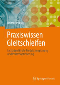 Title: Praxiswissen Gleitschleifen: Leitfaden fï¿½r die Produktionsplanung und Prozessoptimierung, Author: Helmut Prïller