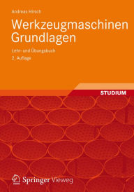 Title: Werkzeugmaschinen: Grundlagen, Auslegung, Ausführungsbeispiele, Author: Andreas Hirsch