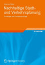 Nachhaltige Stadt- und Verkehrsplanung: Grundlagen und Lösungsvorschläge