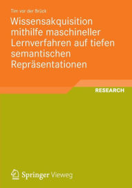 Title: Wissensakquisition mithilfe maschineller Lernverfahren auf tiefen semantischen Repräsentationen, Author: Tim vor der Brück
