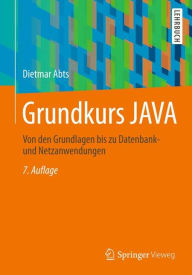 Grundkurs JAVA: Von den Grundlagen bis zu Datenbank- und Netzanwendungen