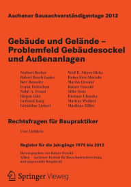 Title: Aachener Bausachverständigentage 2012: Gebäude und Gelände - Problemfeld Gebäudesockel und Außenanlagen, Author: Rainer Oswald
