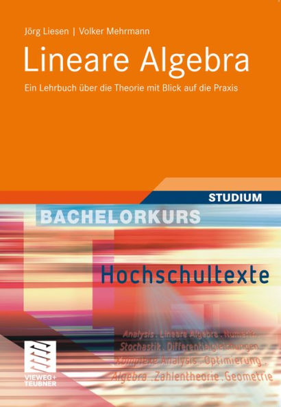 Lineare Algebra: Ein Lehrbuch über die Theorie mit Blick auf die Praxis