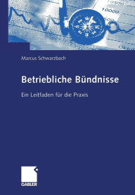 Title: Betriebliche Bündnisse: Ein Leitfaden für die Praxis, Author: Marcus Schwarzbach