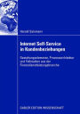 Internet Self-Service in Kundenbeziehungen: Gestaltungselemente, Prozessarchitektur und Fallstudien aus der Finanzdienstleistungsbranche