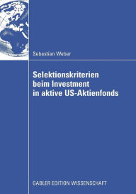 Title: Selektionskriterien beim Investment in aktive US-Aktienfonds, Author: Sebastian Weber