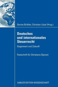 Title: Deutsches und internationales Steuerrecht: Gegenwart und Zukunft, Author: Gernot Brähler