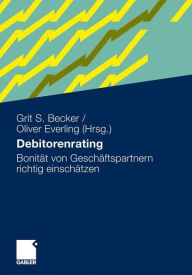 Title: Debitorenrating: Bonität von Geschäftspartnern richtig einschätzen, Author: Grit S. Becker