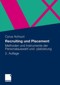 Title: Recruiting und Placement: Methoden und Instrumente der Personalauswahl und -platzierung, Author: Cyrus Achouri