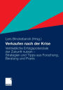 Verkaufen nach der Krise: Vertriebliche Erfolgspotenziale der Zukunft nutzen - Strategien und Tipps aus Forschung, Beratung und Praxis