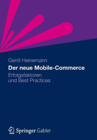 Title: Der neue Mobile-Commerce: Erfolgsfaktoren und Best Practices, Author: Gerrit Heinemann