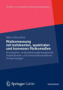 Moderne Methoden der Risiko- und Präferenzmessung: Konzeption, entscheidungstheoretische Implikationen und finanzwirtschaftliche Anwendungen