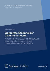 Corporate Stakeholder Communications: Neoinstitutionalistische Perspektiven einer stakeholderorientierten Unternehmenskommunikation