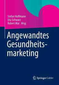 Title: Angewandtes Gesundheitsmarketing, Author: Stefan Hoffmann