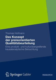 Title: Das Konzept der preisorientierten Qualitätsbeurteilung: Eine produkt- und kulturübergreifende kausalanalytische Betrachtung, Author: Thomas Hofmann