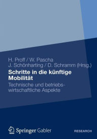 Title: Schritte in die künftige Mobilität: Technische und betriebswirtschaftliche Aspekte, Author: Heike Proff