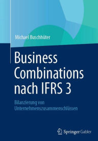 Title: Business Combinations nach IFRS 3: Bilanzierung von Unternehmenszusammenschlï¿½ssen, Author: Michael Buschhïter