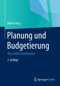 Title: Planung und Budgetierung: Was wirklich funktioniert, Author: Robert Rieg