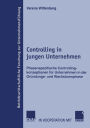Controlling in jungen Unternehmen: Phasenspezifische Controllingkonzeptionen für Unternehmen in der Gründungs- und Wachstumsphase