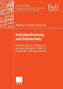 Individualisierung und Datenschutz: Rechtskonformer Umgang mit personenbezogenen Daten im Kontext der Individualisierung