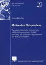 Motive des Blutspendens: Tiefenpsychologische Untersuchung mit Gestaltungsoptionen für das Marketing von Nonprofit-Organisationen des Blutspendewesens