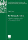 Die Ordnung der Fiktion: Eine Diskursanalytik der Literatur und exemplarische Studien