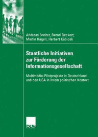 Title: Staatliche Initiativen zur Förderung der Informationsgesellschaft: Multimedia-Pilotprojekte in Deutschland und den USA in ihrem politischen Kontext, Author: Andreas Breiter