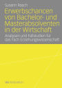 Erwerbschancen von Bachelor- und Master-Absolventen in der Wirtschaft: Analysen und Fallstudien für das Fach Erziehungswissenschaft