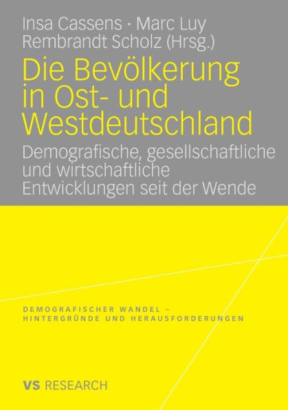 Die Bevölkerung in Ost- und Westdeutschland: Demografische, gesellschaftliche und wirtschaftliche Entwicklungen seit der Wende