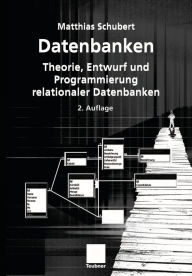 Title: Datenbanken: Theorie, Entwurf und Programmierung relationaler Datenbanken, Author: Matthias Schubert