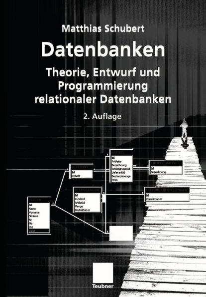 Datenbanken: Theorie, Entwurf und Programmierung relationaler Datenbanken