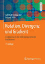 Rotation, Divergenz und Gradient: Einfï¿½hrung in die elektromagnetische Feldtheorie