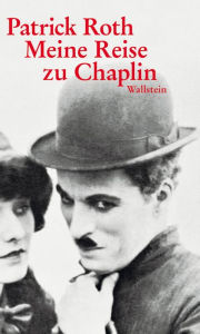 Title: Meine Reise zu Chaplin: Ein Encore, Author: Patrick Roth