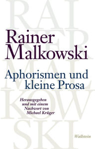Title: Aphorismen und kleine Prosa, Author: Rainer Malkowski
